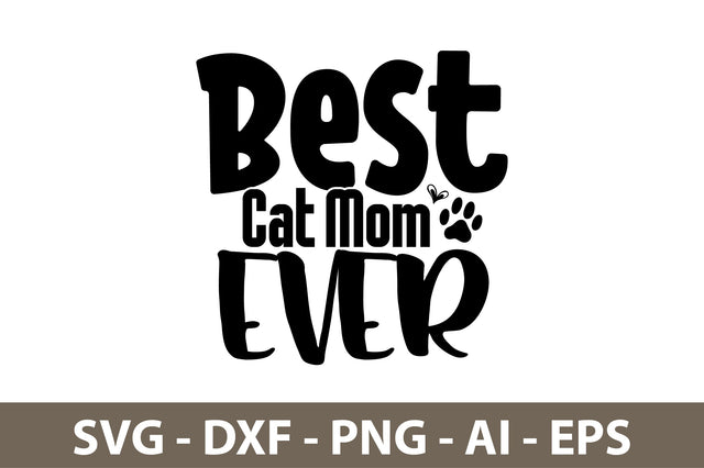 Best Cat Mom Ever svg SVG nirmal108roy 