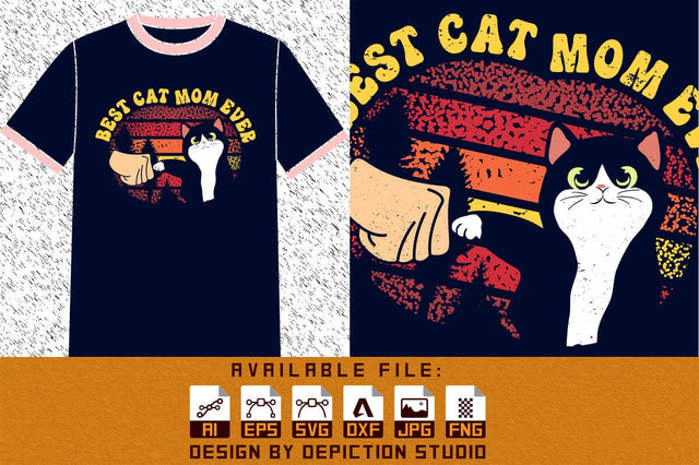 Best Cat Mom Ever T-Shirt, Mother's Day Cat Shirt, Happy Mother's Day Shirt, Mother's Day Retro Vintage Shirt Print Template Sketch DESIGN Depiction Studio 