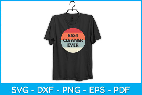 Best Cleaner Ever Svg Design SVG artprintfile 