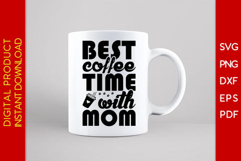 Best Coffee Time With Mom SVG PNG PDF Cut File SVG Creativedesigntee 