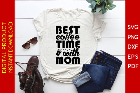 Best Coffee Time With Mom SVG PNG PDF Cut File SVG Creativedesigntee 