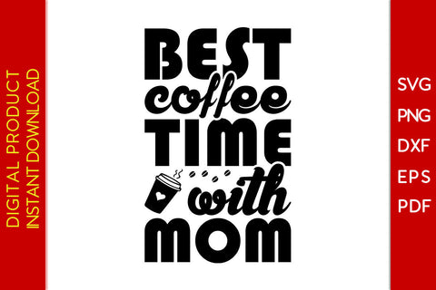 Best Coffee Time With Mom SVG PNG PDF Cut File SVG Creativedesigntee 