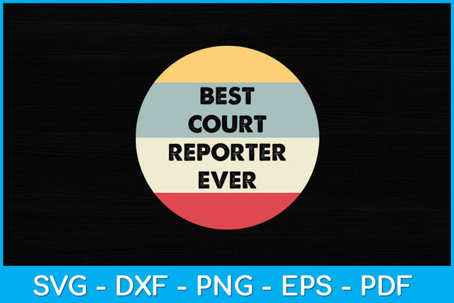 Best Court Reporter Ever Svg Design SVG artprintfile 