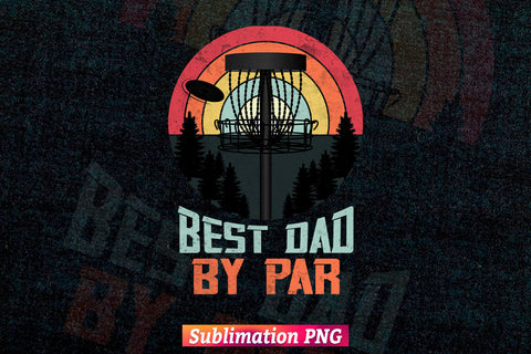 Best Dad by Par Disc Golf Retro Vintage Fathers Day t shirt tumbler Design Sublimation Png File Sublimation DesignDestine 