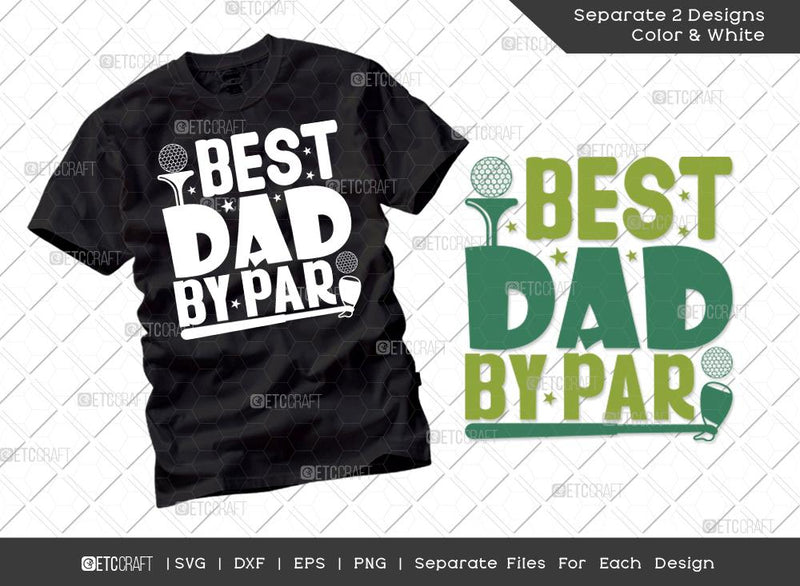 Best Dad By Par SVG Cut File | Daddy Svg | Father's Day Svg | Dad Life Svg | Golfer Dad Svg | T-shirt Design SVG ETC Craft 