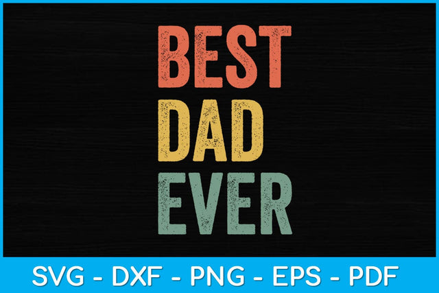 Best Dad Ever Daddy Father's Day Birthday Svg Design SVG artprintfile 