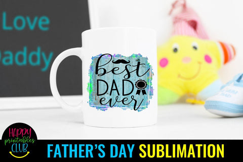 Best Dad Ever Father's Day Sublimation- Sublimation Ideas Sublimation Happy Printables Club 