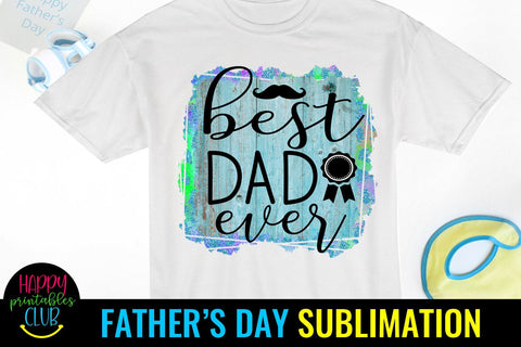 Best Dad Ever Father's Day Sublimation- Sublimation Ideas Sublimation Happy Printables Club 