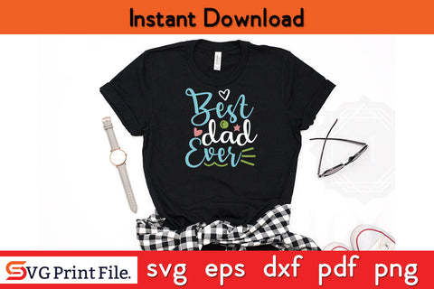 Best Dad Ever Father's day SVG PNG PDF CUT File SVG SVG Print File 