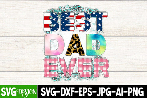 Best Dad Ever Sublimation Design, Best Dad Ever Sublimation PNG, Best Dad Ever SVG Cut File, Father's Day T-Shirt Design, Father's Day Sublimation Design, Dad Sublimation Design, Dad SVG Quotes SVG BlackCatsMedia 