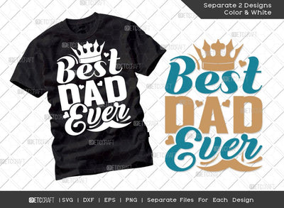 Best Dad Ever SVG Cut File | Best Dad Ever Svg | Father's Day Svg | Daddy Svg | T-shirt Design SVG ETC Craft 