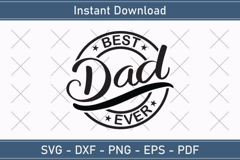 Best Dad Ever Svg, Fathers Day Svg, Daddy, Best Dad, Whiskey Label, Happy Fathers Day, Sublimation, Png, Cut File Cricut SVG Debashish Barman 