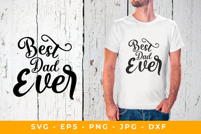 Best Dad Ever SVG Fathers Day SVG Sublimatiz Designs 