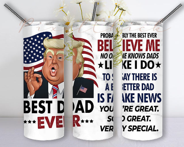 Best Dad Ever Tumbler 20Oz PNG, Great Dad Trump Tumbler, Funny Trump Gift For Dad, Father's Day Tumbler Gifts for Dad Sublimation PixelChick 