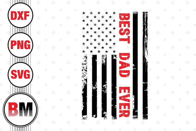Best Dad Ever US Flag SVG, PNG, DXF Files SVG BMDesign 
