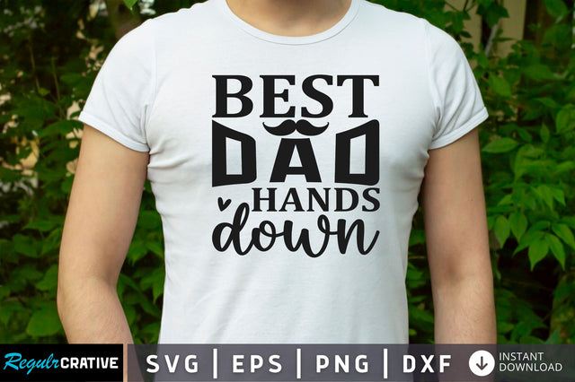 Best dad hands down SVG SVG Regulrcrative 