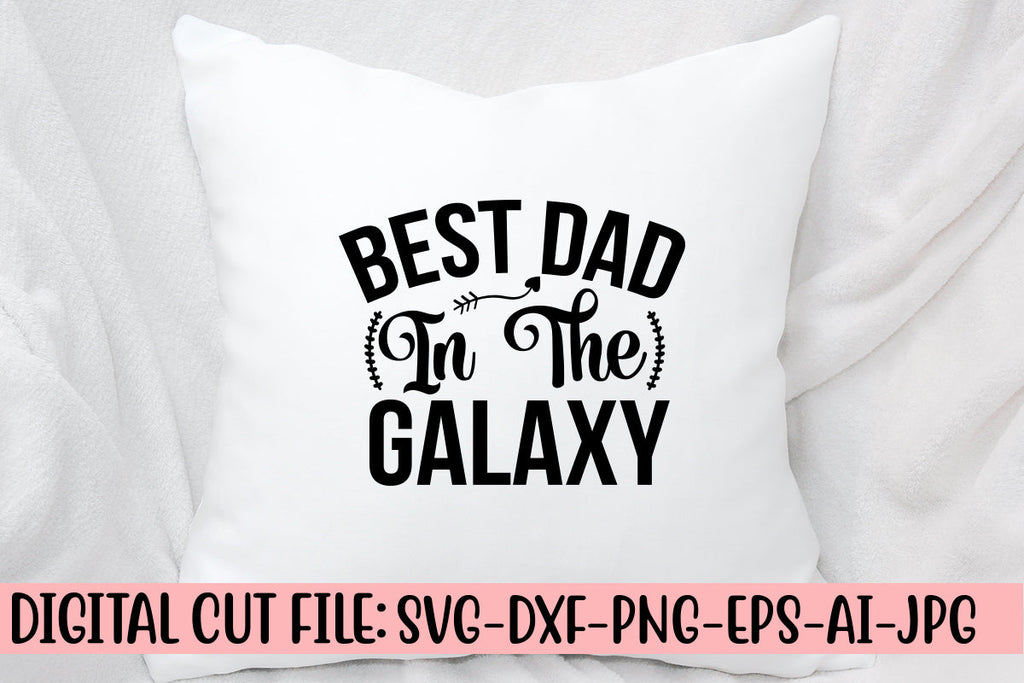 Best Dad In The Galaxy Svg - So Fontsy