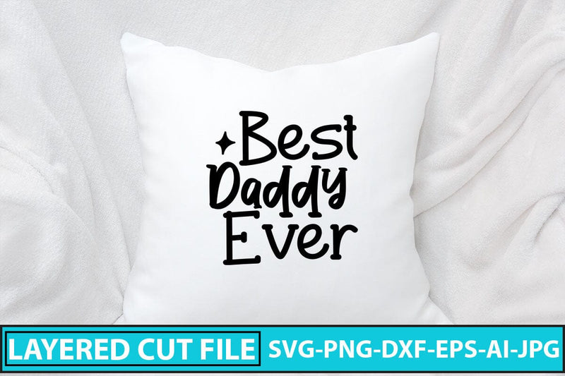 Best Daddy Ever Svg Cut File So Fontsy