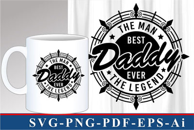 Best Daddy Ever SVG, Fathers Day Quotes T Shirt & Mug Designs SVG Files SVG D2PUTRI Designs 