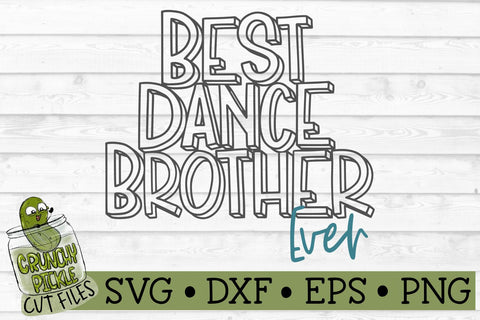 Best Dance Brother Ever SVG Crunchy Pickle 