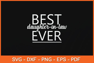 Best Daughter-in-Law Ever Fathers Day Svg Cutting File SVG Helal 