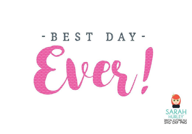 Best Day Ever Quote SVG Sarah Hurley 