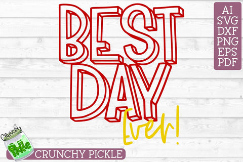 Best Day Ever SVG Crunchy Pickle 