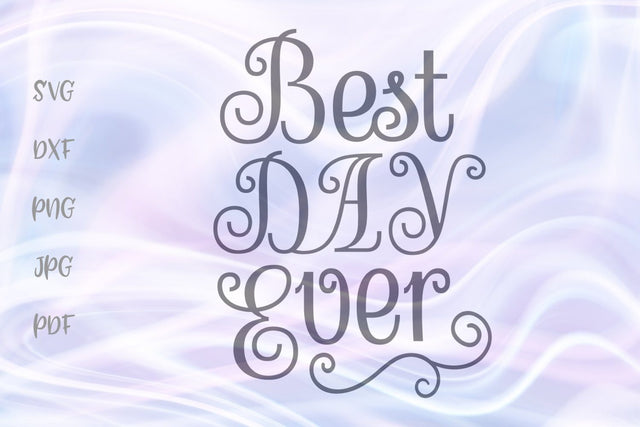 Best Day Ever Wedding Sign SVG, PNG, DXF, PDF, JPG SVG Digitals by Hanna 
