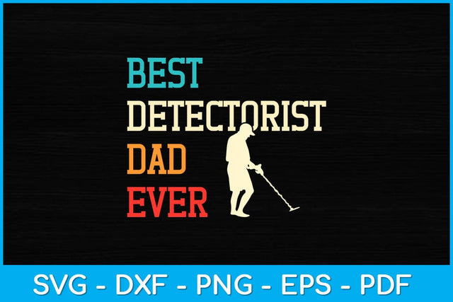 Best Detectorist Dad Ever Fathers Day Svg Design SVG artprintfile 