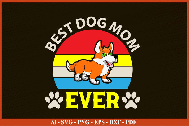 BEST DOG MOM EVER Dog Mom T-shirt for Women SVG PNG Craft Cut File SVG SVG Print File 