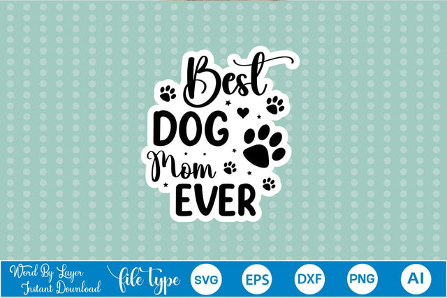 Best Dog Mom Ever Sticker SVG SVGs,Quotes and Sayings,Food & Drink,On Sale, Print & Cut SVG DesignPlante 503 