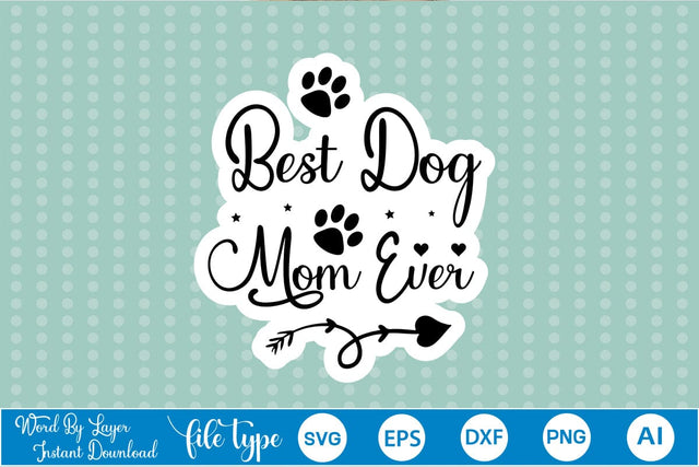 Best Dog Mom Ever Sticker SVG SVGs,Quotes and Sayings,Food & Drink,On Sale, Print & Cut SVG DesignPlante 503 