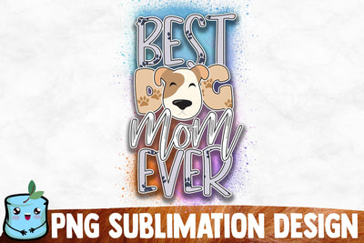 Best Dog Mom Ever Sublimation Design Sublimation MintyMarshmallows 