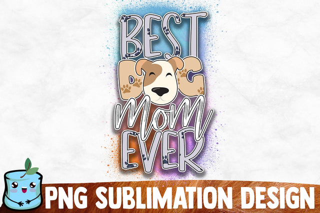 Best Dog Mom Ever Sublimation Design Sublimation MintyMarshmallows 