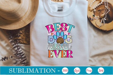 Best Dog Mom Ever Sublimation SVGs,Quotes and Sayings,Food & Drink,On Sale, Print & Cut Sublimation DesignPlante 503 
