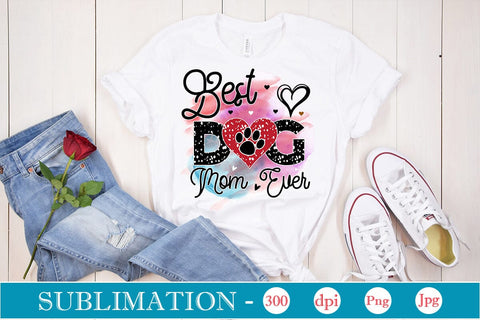 Best Dog Mom Ever Sublimation SVGs,Quotes and Sayings,Food & Drink,On Sale, Print & Cut Sublimation DesignPlante 503 