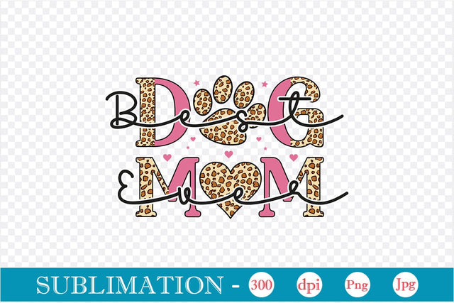 Best Dog Mom Ever Sublimation SVGs,Quotes and Sayings,Food & Drink,On Sale, Print & Cut Sublimation DesignPlante 503 