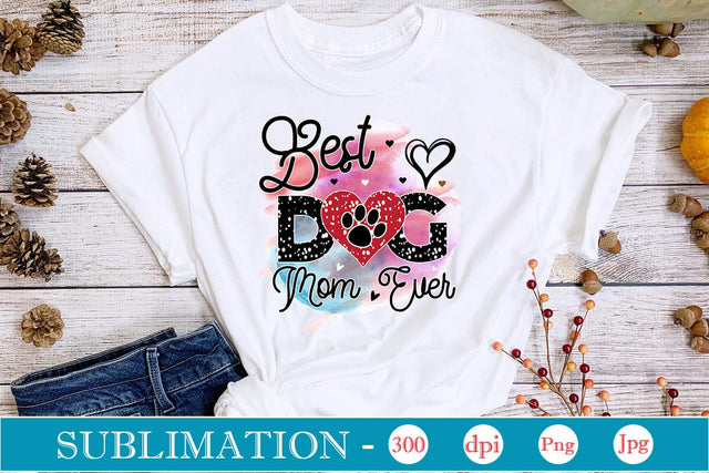 Best Dog Mom Ever Sublimation SVGs,Quotes and Sayings,Food & Drink,On Sale, Print & Cut Sublimation DesignPlante 503 