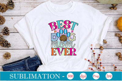 Best Dog Mom Ever Sublimation SVGs,Quotes and Sayings,Food & Drink,On Sale, Print & Cut Sublimation DesignPlante 503 