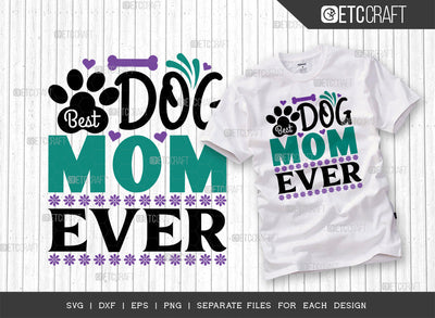 Best Dog Mom Ever SVG Cut File | Mom Svg | Mother's Day Svg | Mom Life Svg | Mama Svg | Dxf | Eps | Png | Tshirt Design SVG ETC Craft 