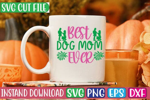 Best Dog Mom Ever SVG Cut File SVG Studio Innate 