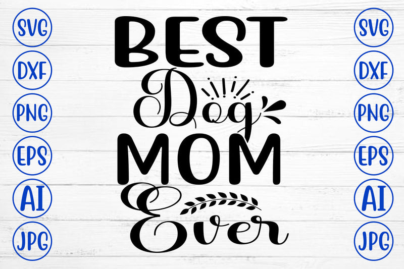 Best Dog Mom Ever SVG Cut File SVG Syaman 