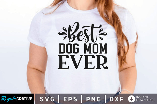 Best dog mom ever SVG SVG Regulrcrative 