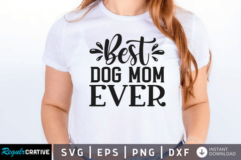Best dog mom ever SVG SVG Regulrcrative 