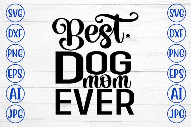 Best Dog Mom Ever SVG SVG Syaman 