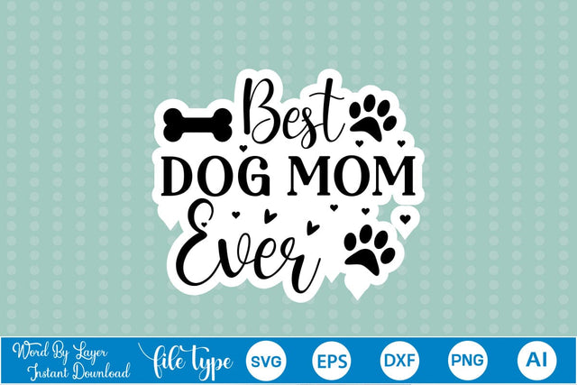Best Dog Mom Ever SVG SVGs,Quotes and Sayings,Food & Drink,On Sale, Print & Cut SVG DesignPlante 503 