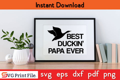 Best Duckin Papa Ever Hunting SVG PNG Cut Files SVG SVG Print File 