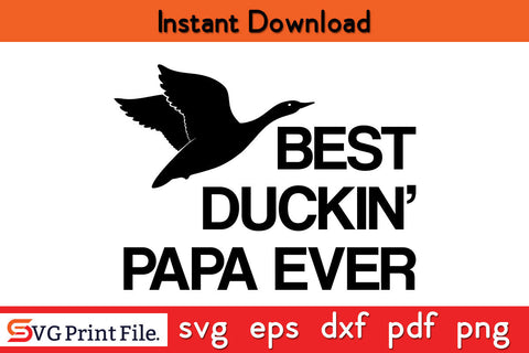 Best Duckin Papa Ever Hunting SVG PNG Cut Files SVG SVG Print File 