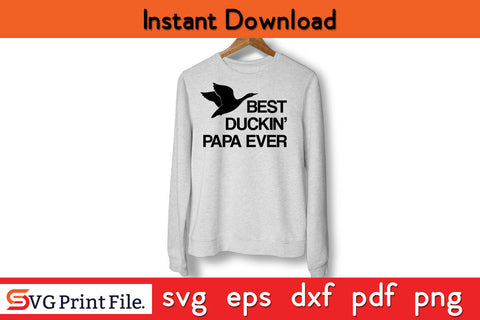Best Duckin Papa Ever Hunting SVG PNG Cut Files SVG SVG Print File 