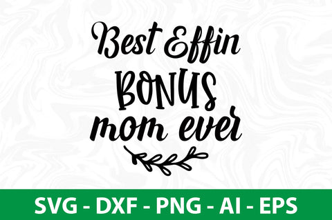 Best Effin' Bonus Mom Ever svg SVG nirmal108roy 
